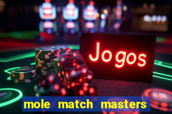 mole match masters ganha dinheiro